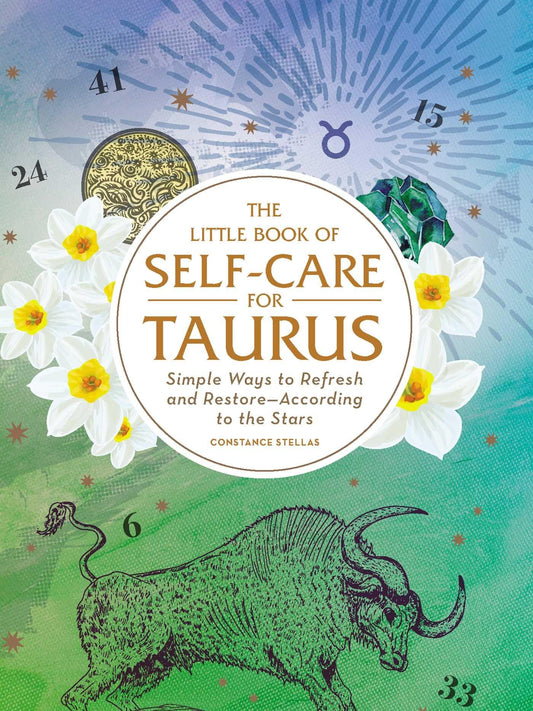 The Little Book of Self-Care for Taurus: Simple Ways to Refresh and RestoreAccording to the Stars (Astrology Self-Care) - 9724
