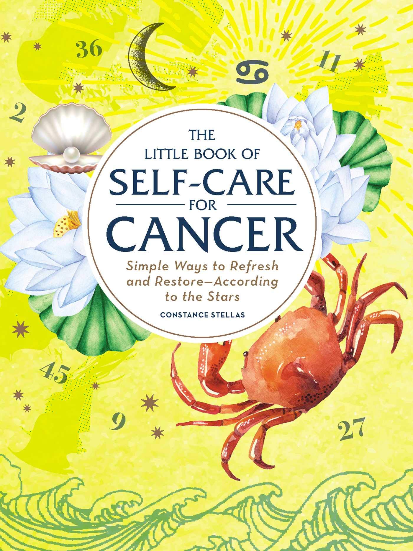 The Little Book of Self-Care for Cancer: Simple Ways to Refresh and RestoreAccording to the Stars (Astrology Self-Care)