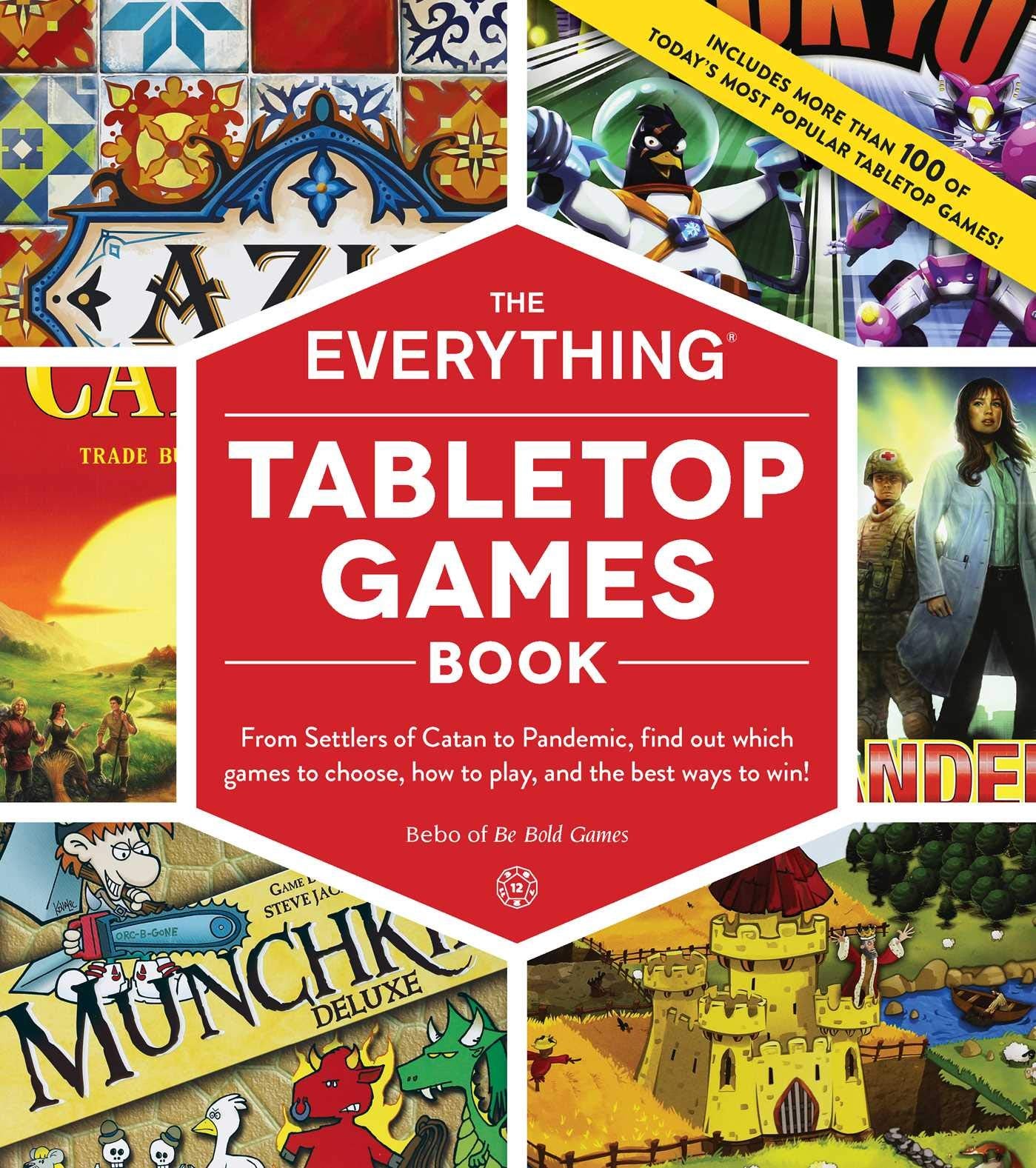The Everything Tabletop Games Book: From Settlers of Catan to Pandemic, Find Out Which Games to Choose, How to Play, and the Best Ways to Win! (Everything® Series)
