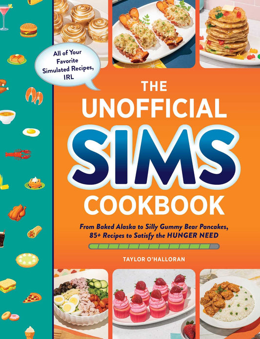 The Unofficial Sims Cookbook: From Baked Alaska to Silly Gummy Bear Pancakes, 85+ Recipes to Satisfy the Hunger Need (Unofficial Cookbook Gift Series) - 3682