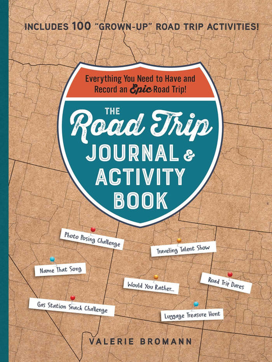 The Road Trip Journal & Activity Book: Everything You Need to Have and Record an Epic Road Trip! - 4863