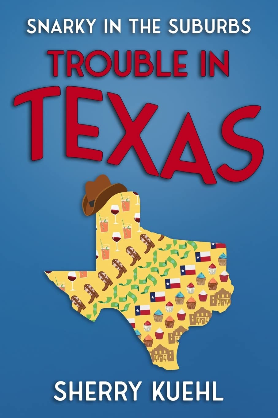 Snarky in the Suburbs Trouble in Texas (The Snarky in the Suburbs Book Series)
