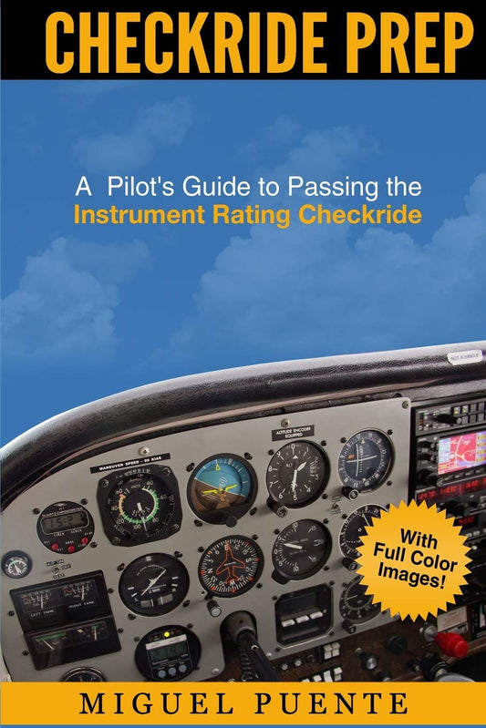 Checkride Prep: A Pilot's Guide to Passing the Instrument Rating Checkride (Airplane) - 4151