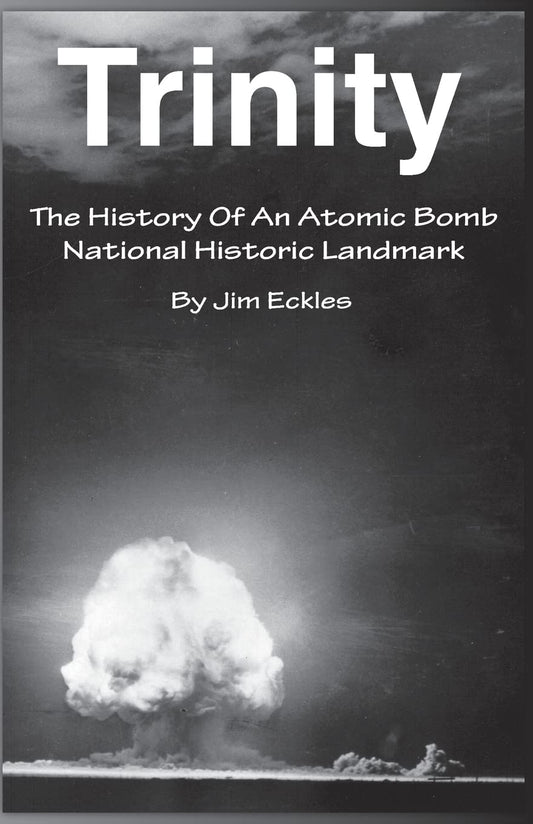 Trinity: The History Of An Atomic Bomb National Historic Landmark - 457