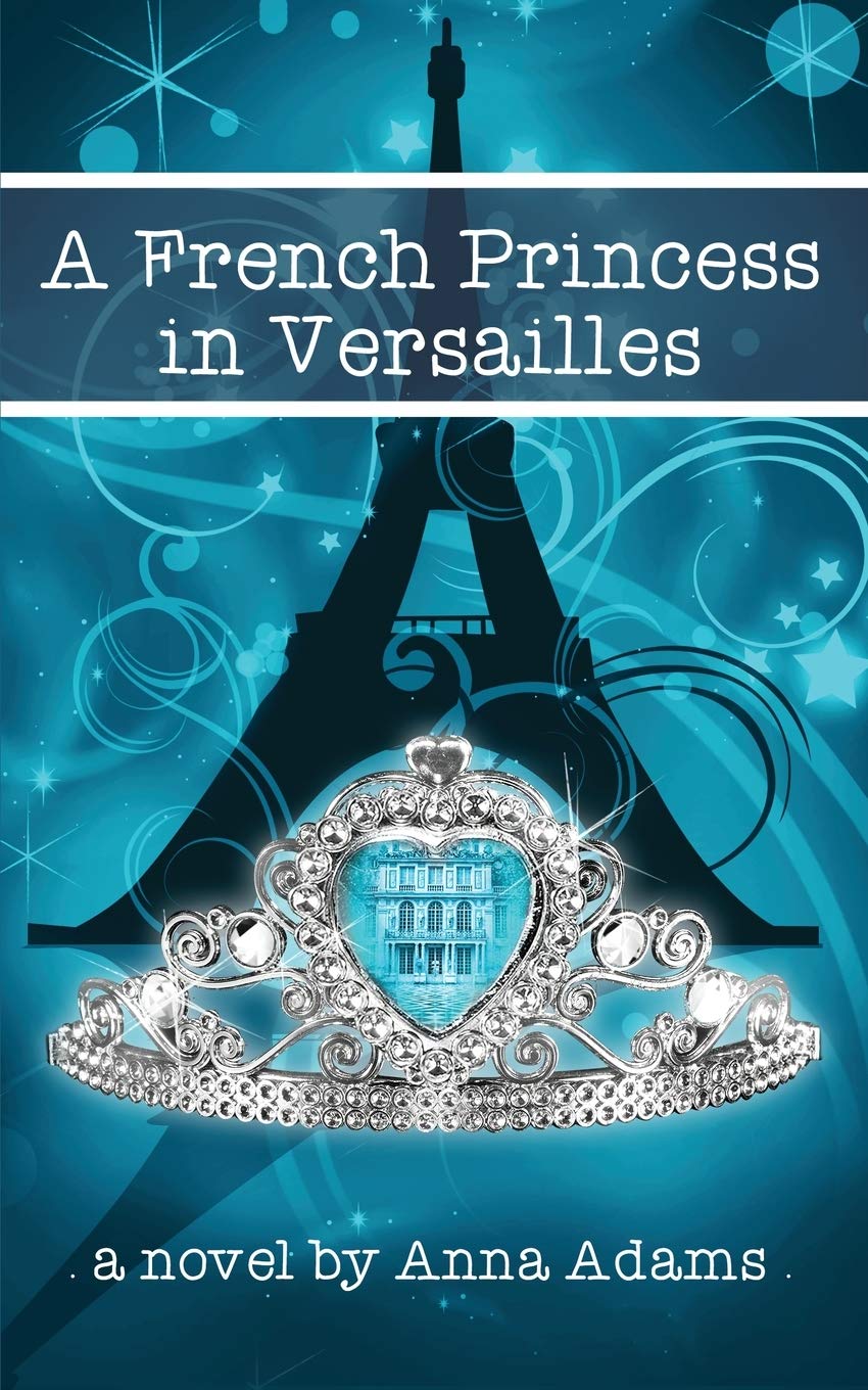 A French Princess in Versailles (The French Girl Series) - 6045