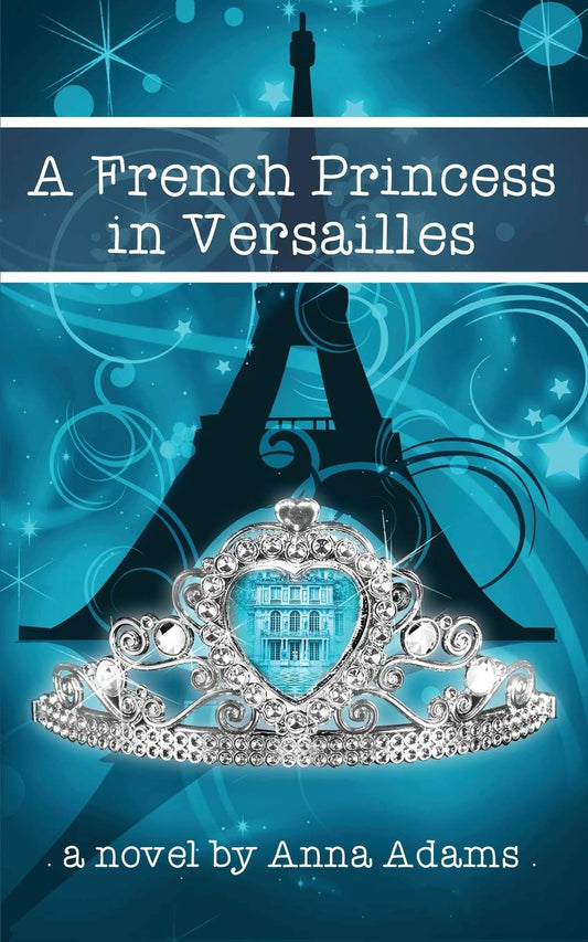 A French Princess in Versailles (The French Girl Series) - 6045