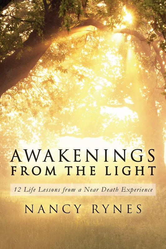 Awakenings from the Light: 12 Life Lessons from a Near Death Experience - 5512