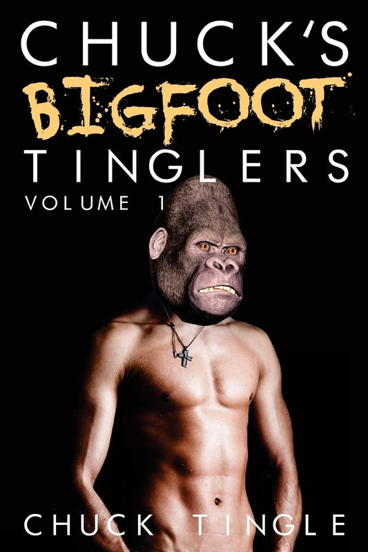 Chuck's Bigfoot Tinglers: Volume 1 - 540
