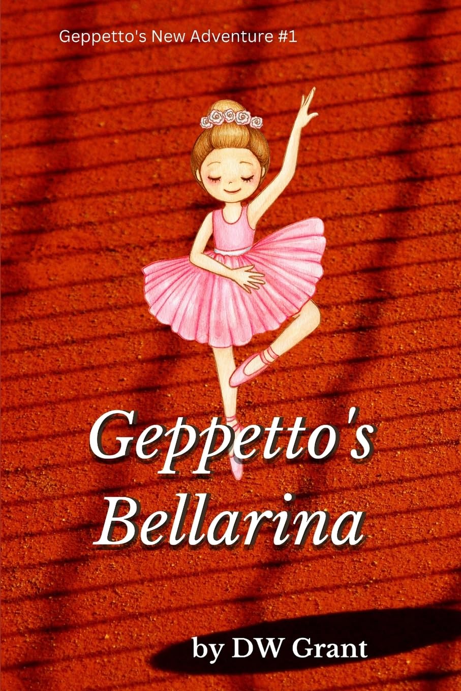Bellarina: Geppetto's Lost Toy (Geppetto's New Adventures)