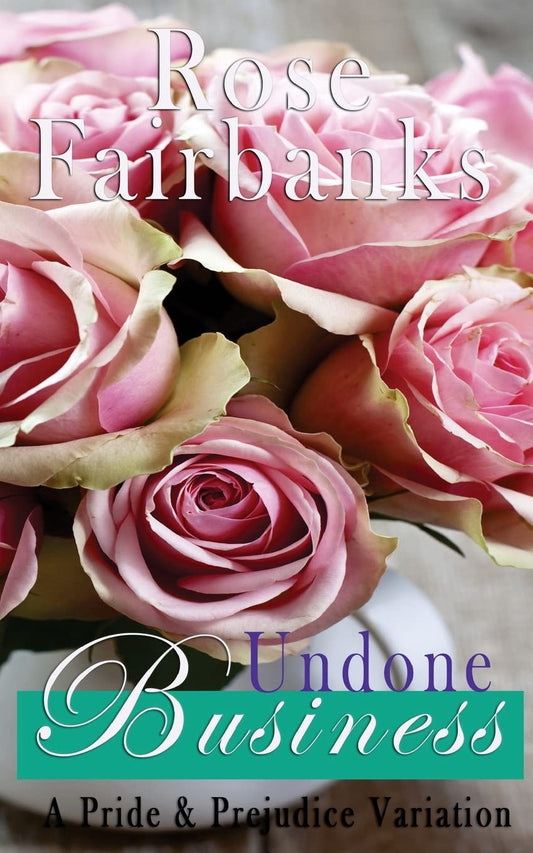Undone Business: A Pride and Prejudice Novella Variation (Jane Austen Reimaginings) - 2586