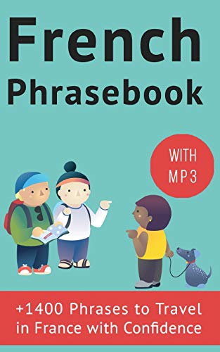 French Phrasebook: +1400 French Phrases to travel in France with confidence! (French Conversation Builder)
