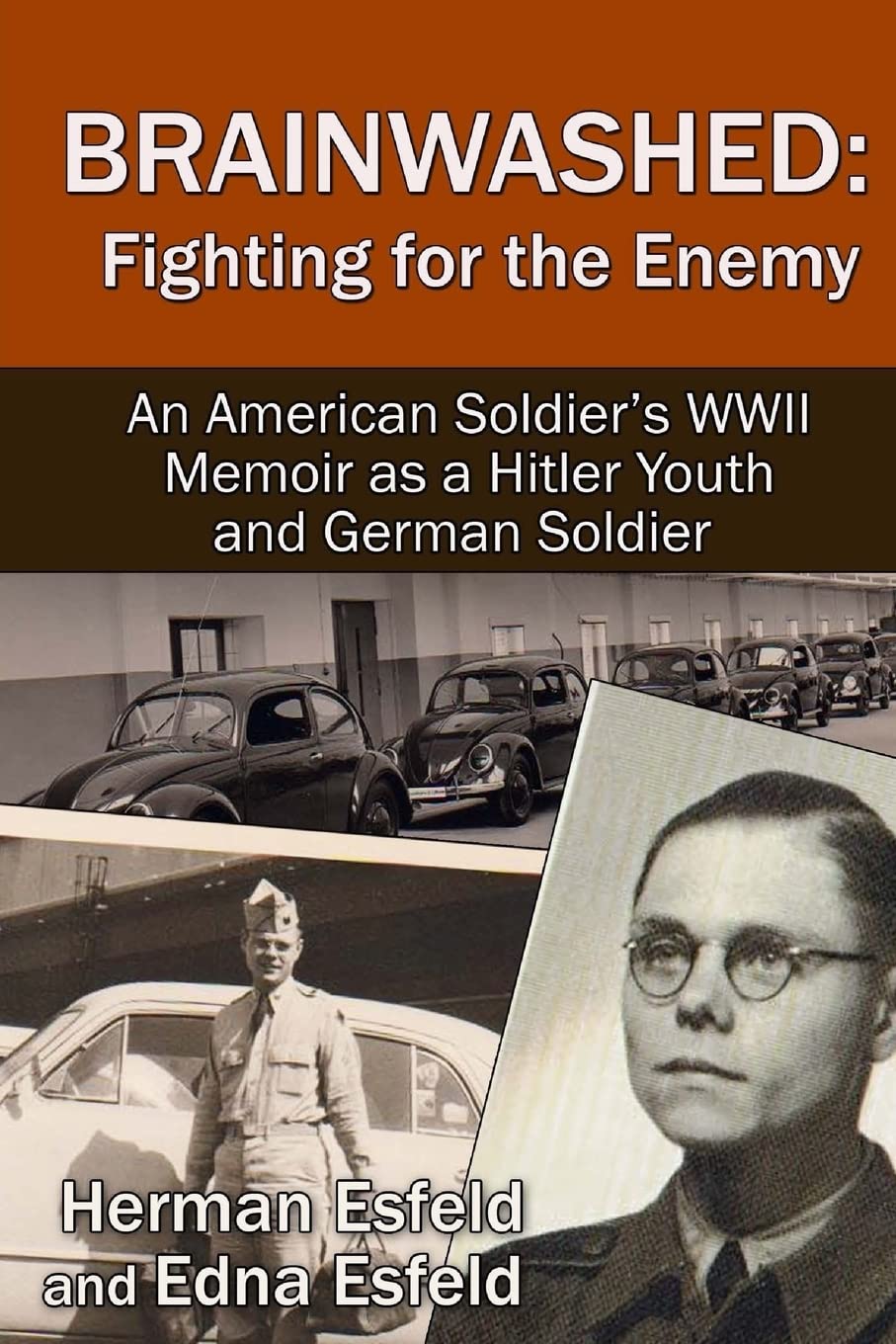 Brainwashed: Fighting For The Enemy: An American Soldier's WWII Memoir As A Hitler Youth And German Soldier - 938