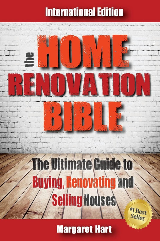 The Home Renovation Bible: The Ultimate Guide to Buying Renovating and Selling Houses - 2158