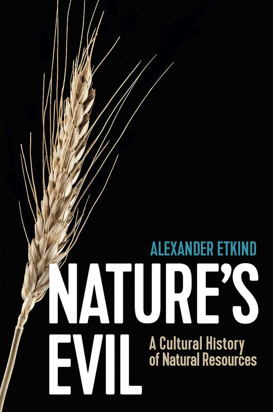 Nature's Evil: A Cultural History of Natural Resources (New Russian Thought)
