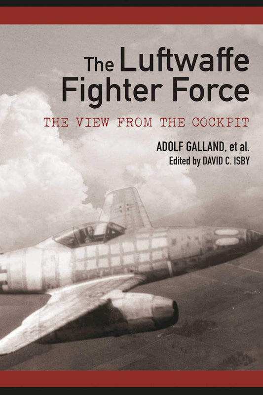 The Luftwaffe Fighter Force: The View from the Cockpit