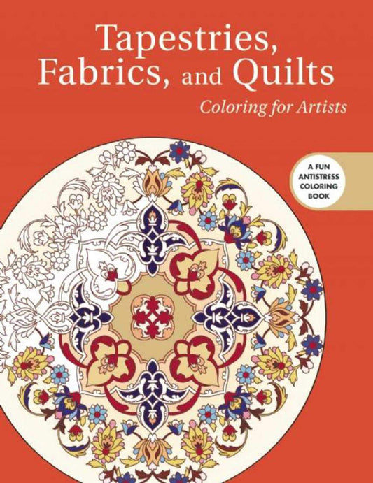 Tapestries, Fabrics, and Quilts: Coloring for Artists (Creative Stress Relieving Adult Coloring Book Series) - 4518