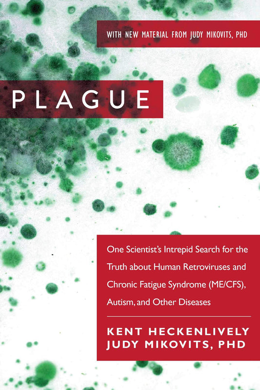 Plague: One Scientist's Intrepid Search for the Truth about Human Retroviruses and Chronic Fatigue Syndrome (ME/CFS), Autism, and Other Diseases - 1679