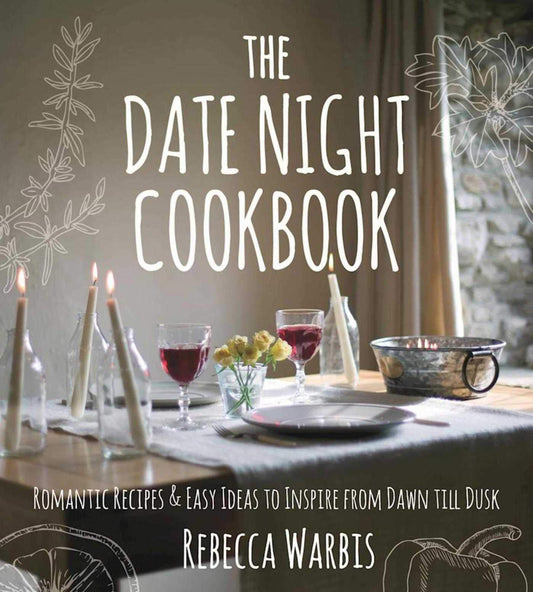 The Date Night Cookbook: Romantic Recipes & Easy Ideas to Inspire from Dawn till Dusk - 4043