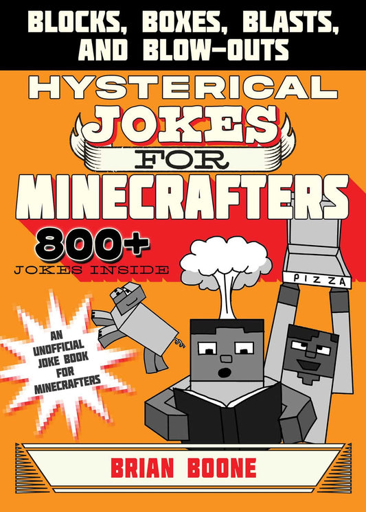 Hysterical Jokes for Minecrafters: Blocks, Boxes, Blasts, and Blow-Outs - 7127