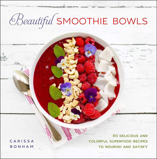 Beautiful Smoothie Bowls: 80 Delicious and Colorful Superfood Recipes to Nourish and Satisfy - 384