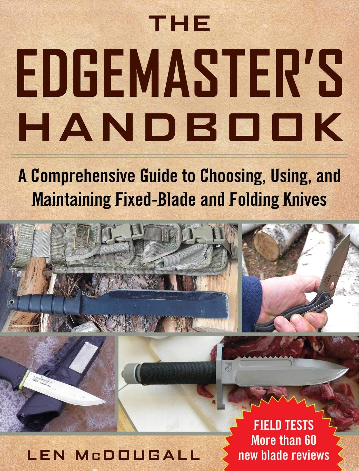 Edgemaster's Handbook: A Comprehensive Guide to Choosing, Using, and Maintaining Fixed-Blade and Folding Knives
