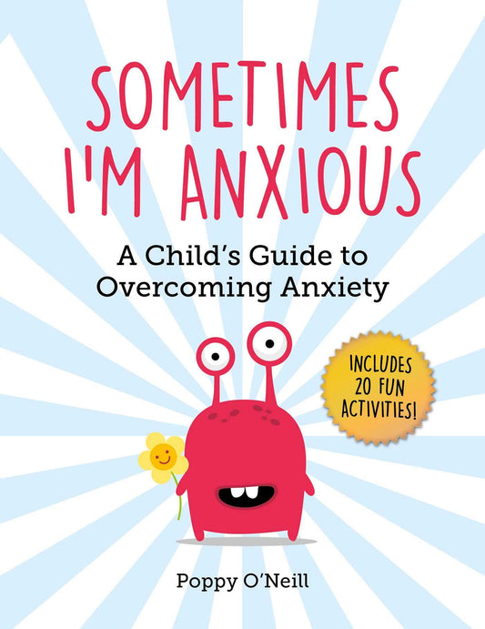 Sometimes I'm Anxious: A Child's Guide to Overcoming Anxiety (Child's Guide to Social and Emotional Le) - 7710
