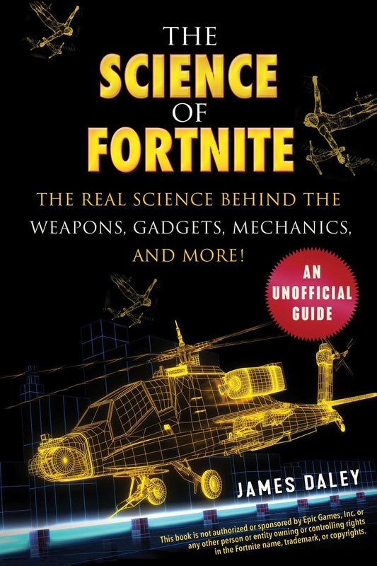 The Science of Fortnite: The Real Science Behind the Weapons, Gadgets, Mechanics, and More! - 7612