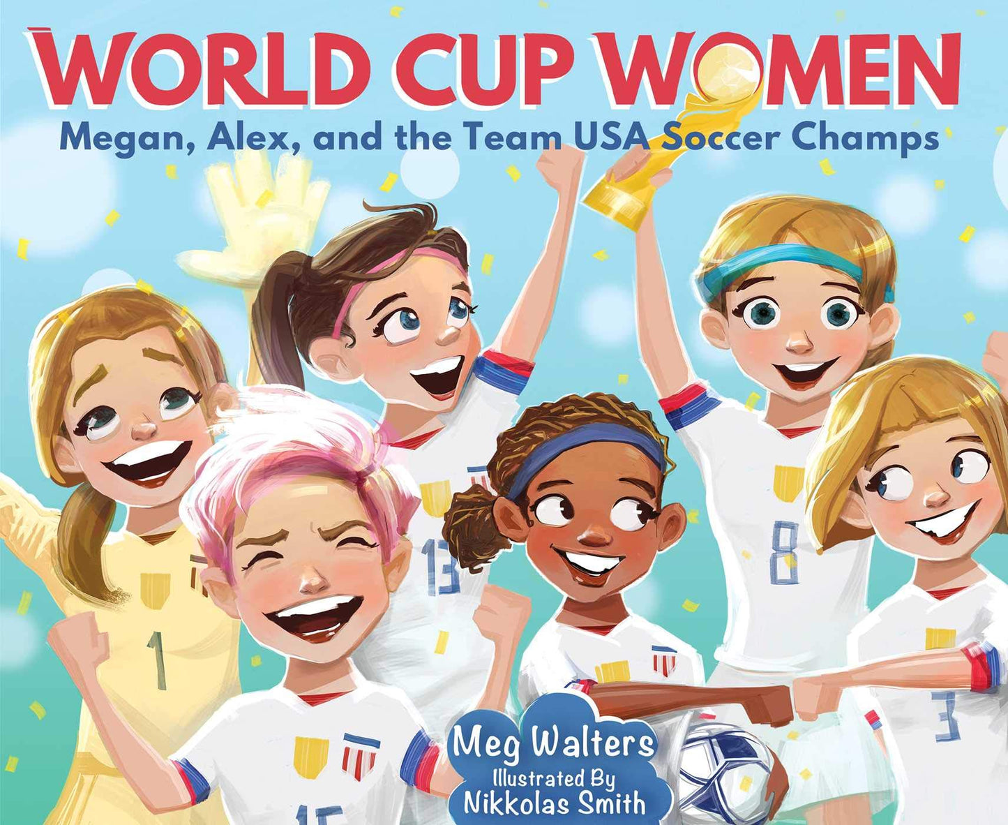 World Cup Women: Megan, Alex, and the Team USA Soccer Champs - 5656