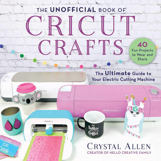 The Unofficial Book of Cricut Crafts: The Ultimate Guide to Your Electric Cutting Machine (Unofficial Books of Cricut Crafts) - 9039