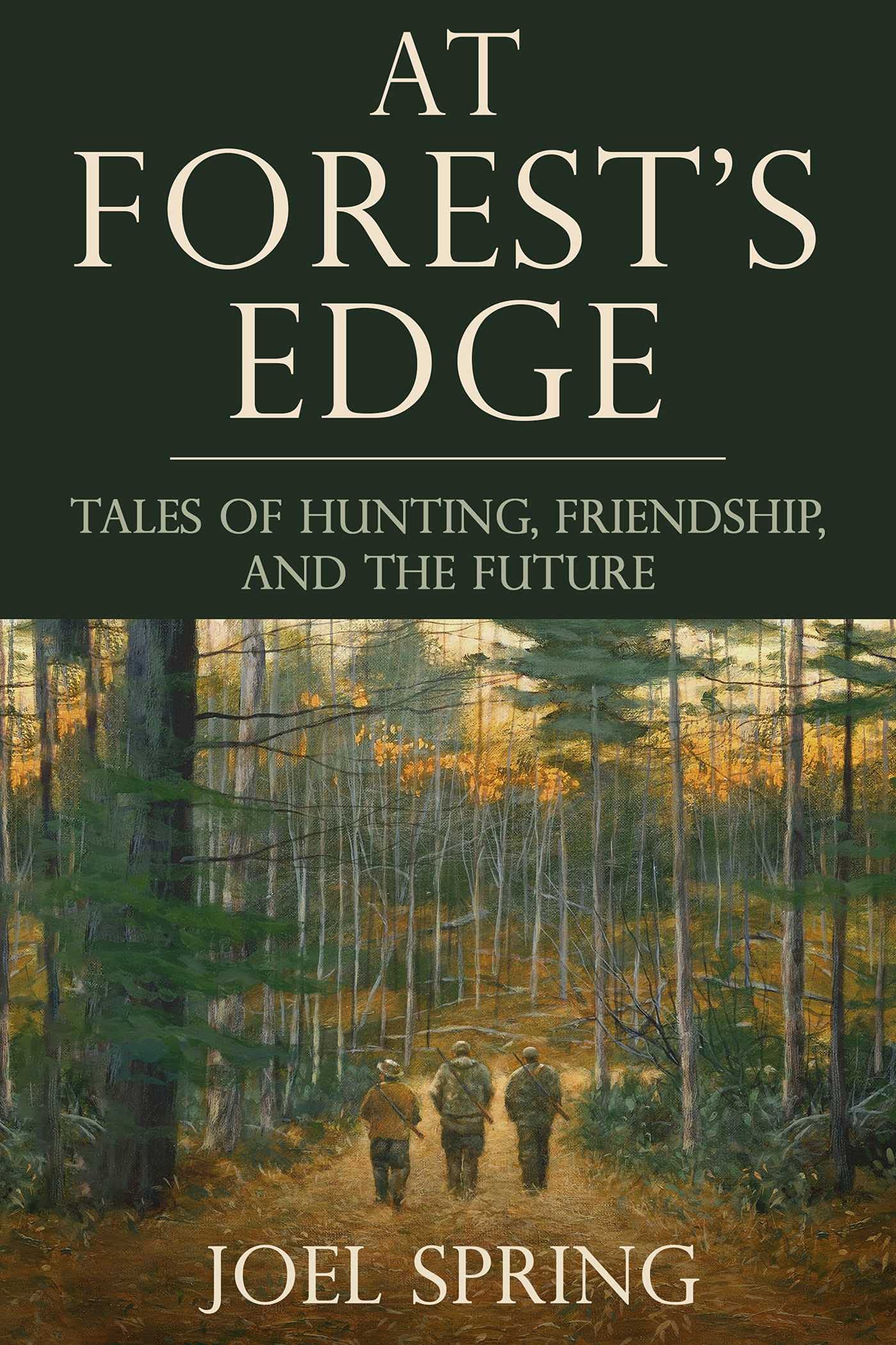At Forest's Edge: Tales of Hunting, Friendship, and The Future - 2899