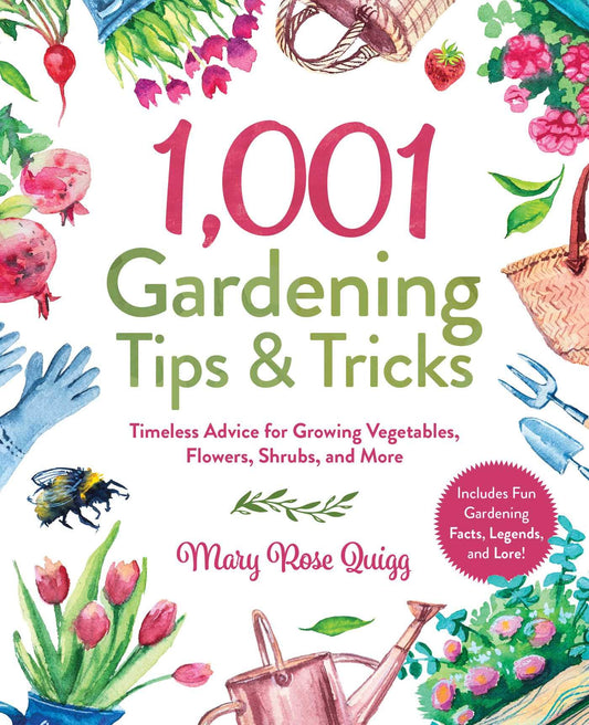 1,001 Gardening Tips & Tricks: Timeless Advice for Growing Vegetables, Flowers, Shrubs, and More (1,001 Tips & Tricks) - 5131