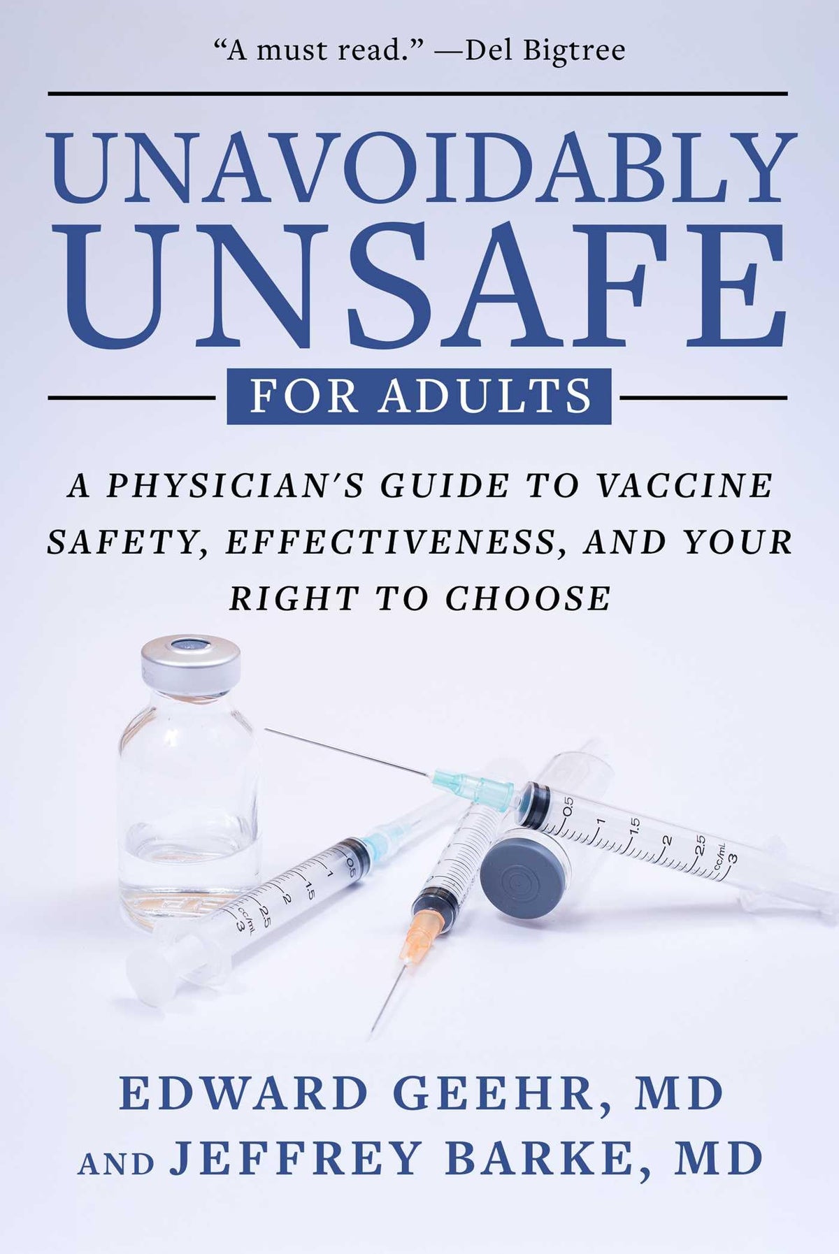 Unavoidably Unsafe for Adults: A Physician's Guide to Vaccine Safety, Effectiveness, and Your Right to Choose