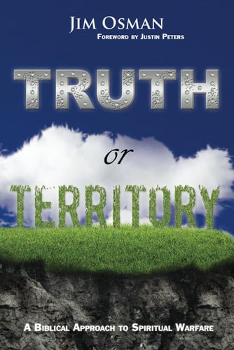 Truth Or Territory A Biblical Approach to Spiritual Warfare
