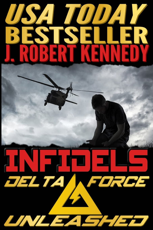 Infidels: A Delta Force Unleashed Thriller Book #2 (Delta Force Unleashed Thrillers) - 968
