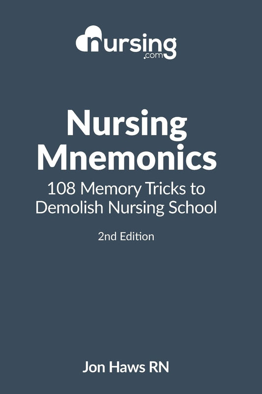 Nursing Mnemonics: 108 Memory Tricks to Demolish Nursing School (Nursing Clinical Essentials) - 5494