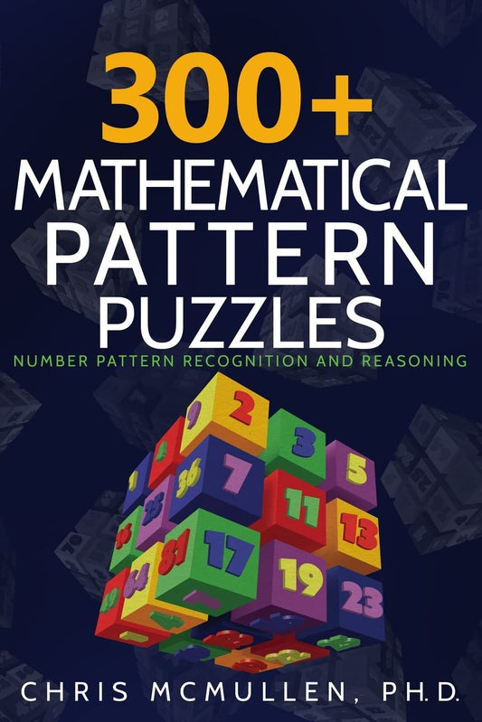 300+ Mathematical Pattern Puzzles: Number Pattern Recognition & Reasoning (Improve Your Math Fluency) - 7667