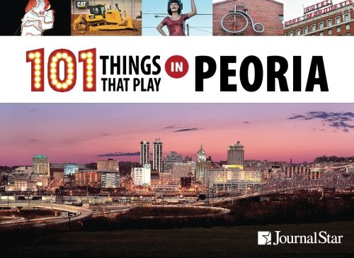 101 Things That Play in Peoria