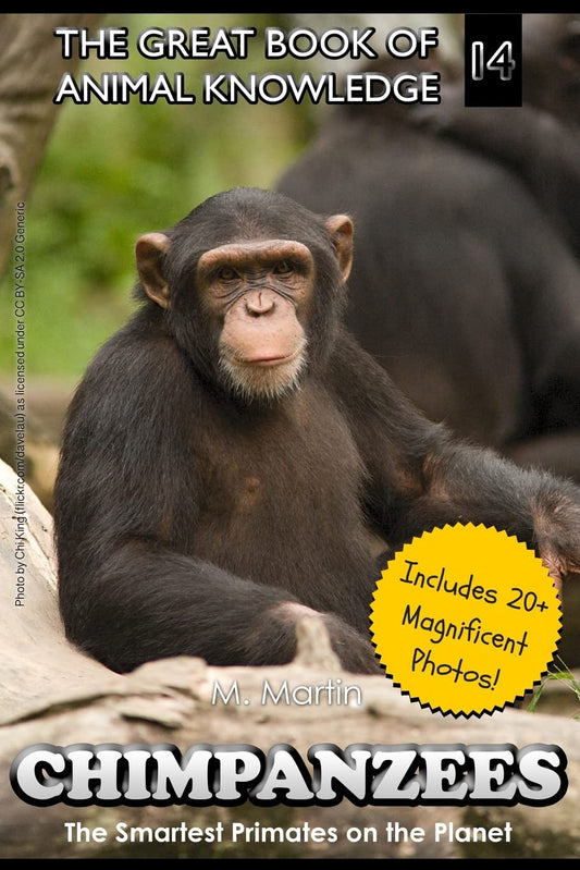 Chimpanzees: The Smartest Primates on the Planet (includes 20+ magnificent photos!) (The Great Book of Animal Knowledge (includes 20+ magnificent photos!)) - 5922