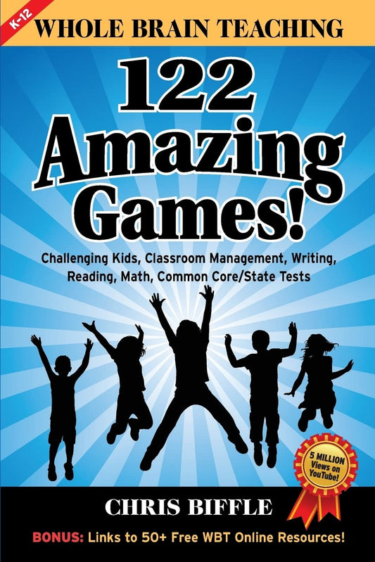 Whole Brain Teaching: 122 Amazing Games!: Challenging kids, classroom management, writing, reading, math, Common Core/State tests - 3974