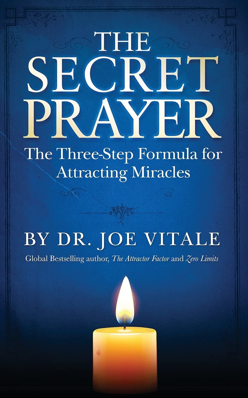 The Secret Prayer: The Three-Step Formula for Attracting Miracles
