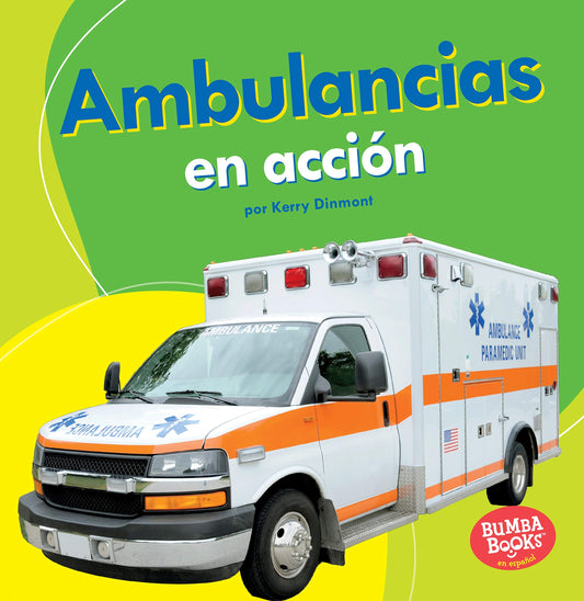 Ambulancias en acción (Ambulances on the Go) (Bumba Books ® en español ― Máquinas en acción (Machines That Go)) (Spanish Edition)