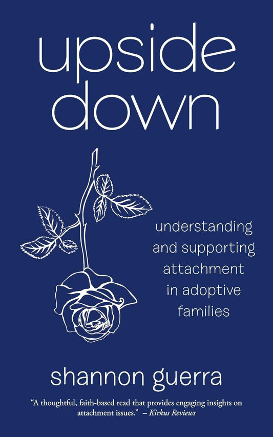 Upside Down: Understanding and Supporting Attachment in Adoptive Families - 9982