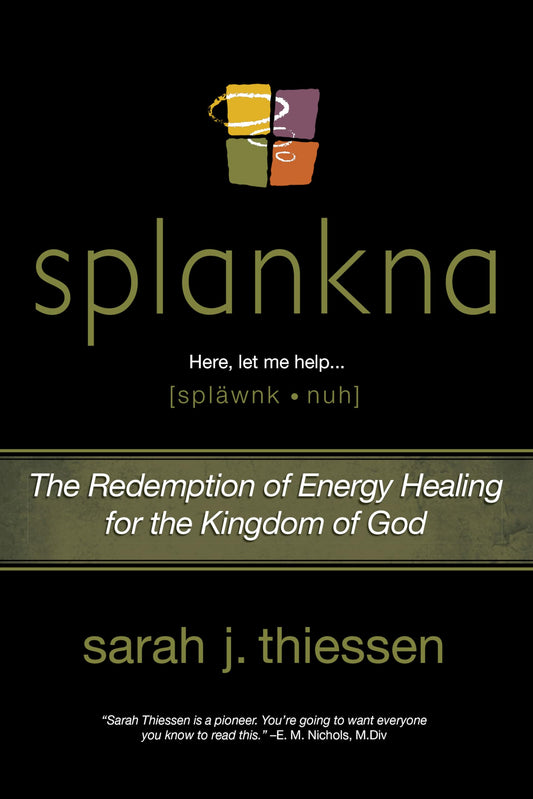 Splankna: The Redemption of Energy Healing for the Kingdom of God - 9162