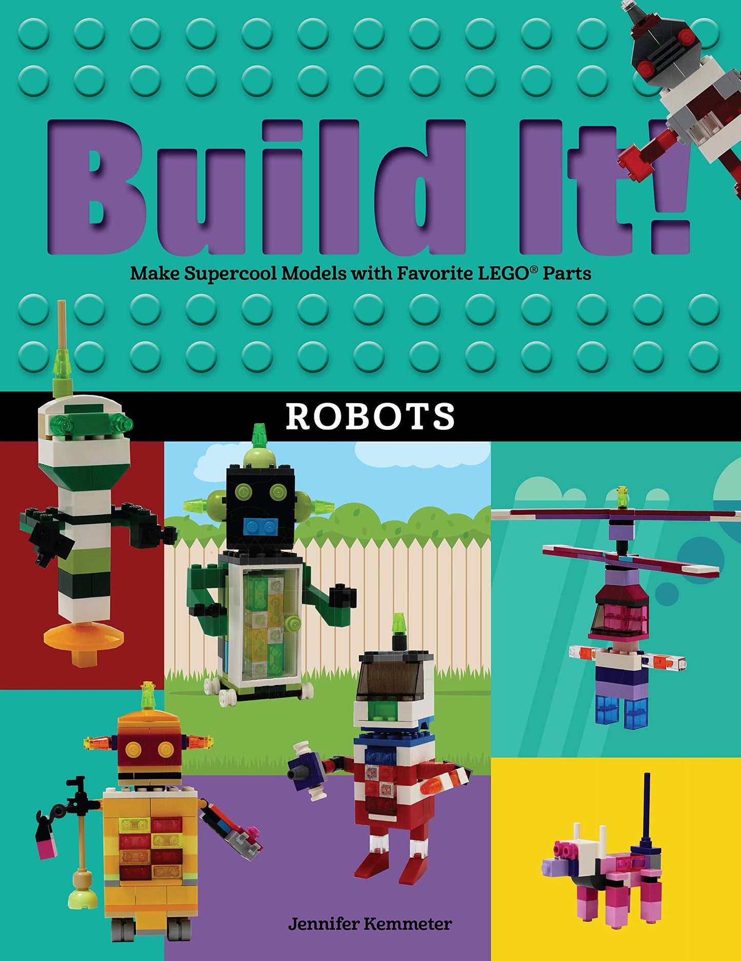 Build It! Robots: Make Supercool Models with Your Favorite LEGO® Parts - 1034