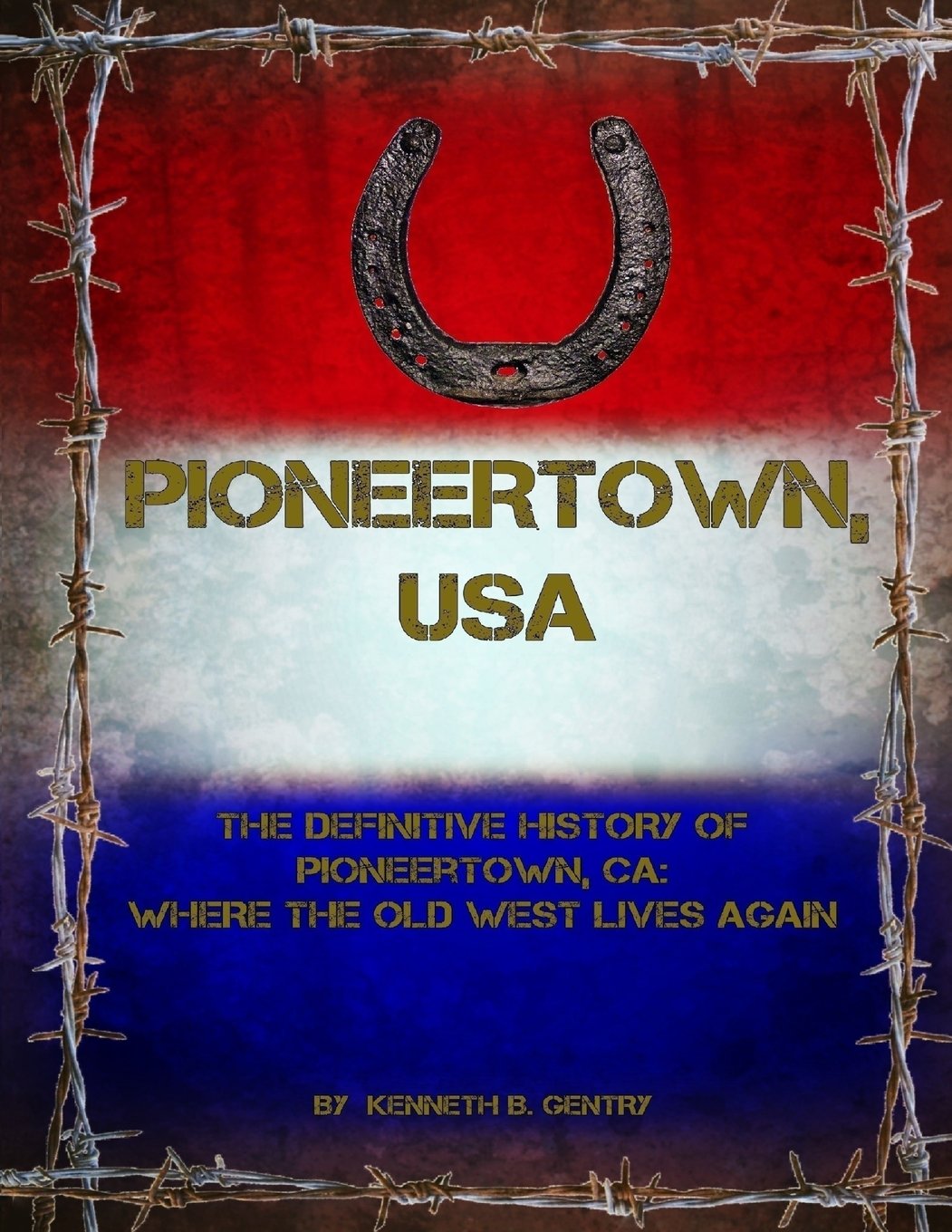 Pioneertown, USA: The Definitive History of Pioneertown, CA: Where the Old West Lives Again