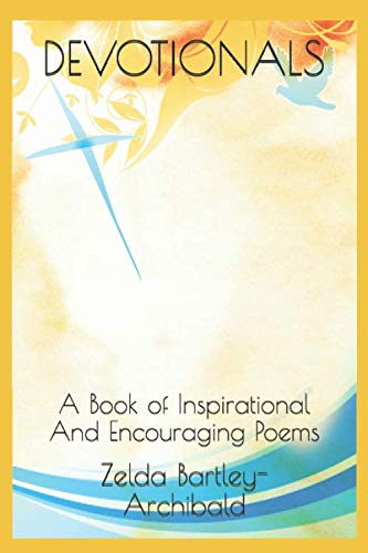 DEVOTIONALS: A Book of Inspirational And Encouraging Poems