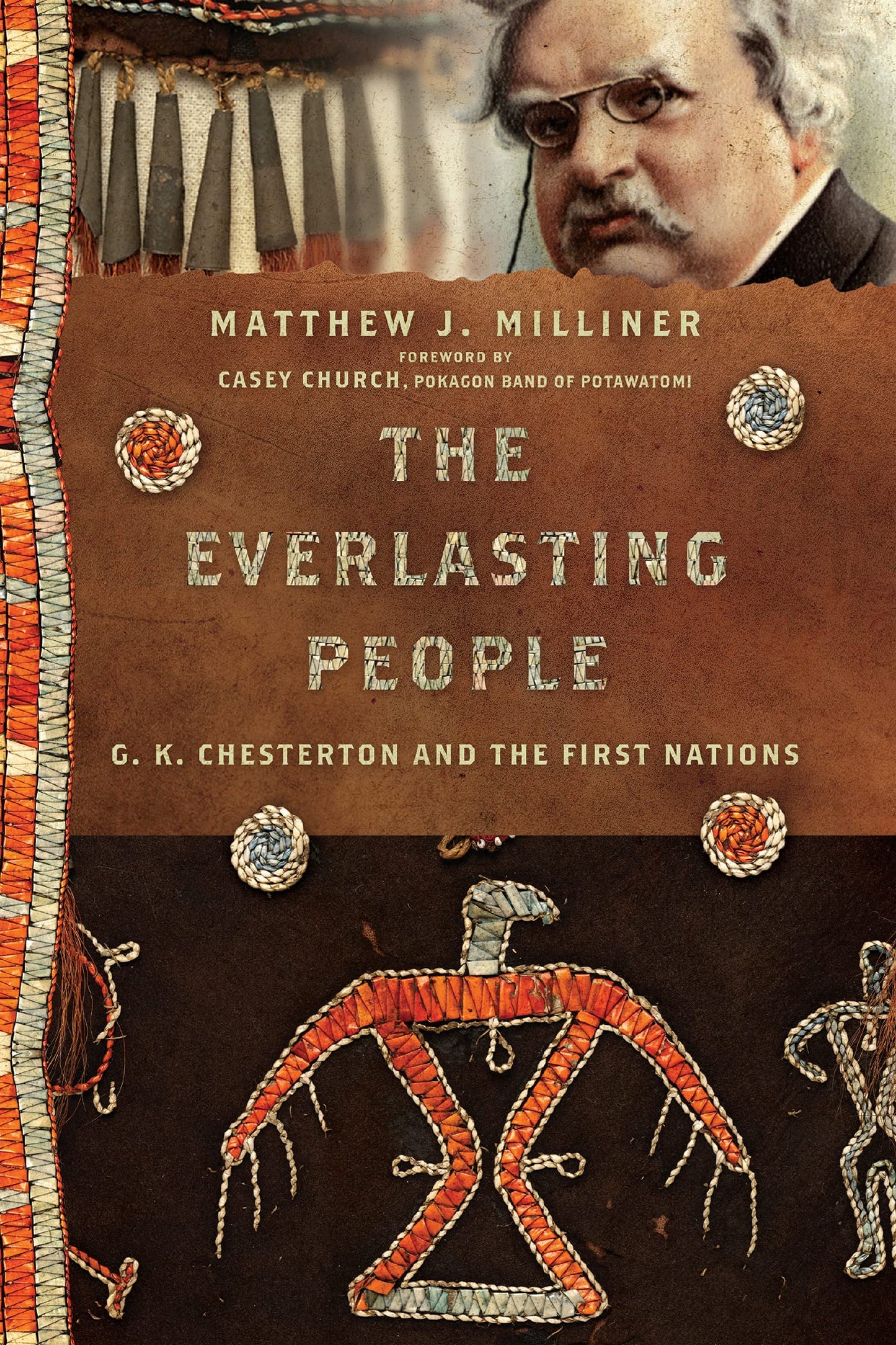 The Everlasting People: G. K. Chesterton and the First Nations (Hansen Series)