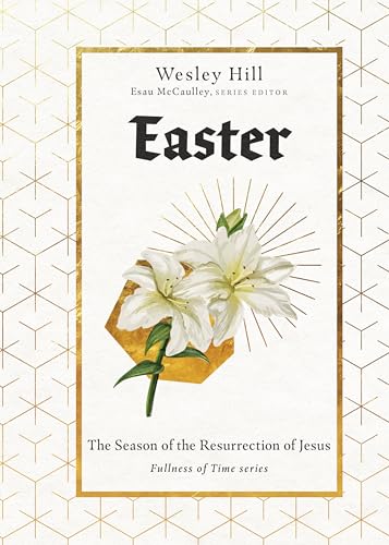 Easter: The Season of the Resurrection of Jesus (Fullness of Time)