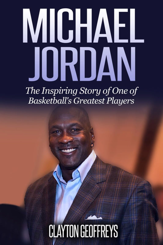 Michael Jordan: The Inspiring Story of One of Basketball's Greatest Players (Basketball Biography Books) - 6785