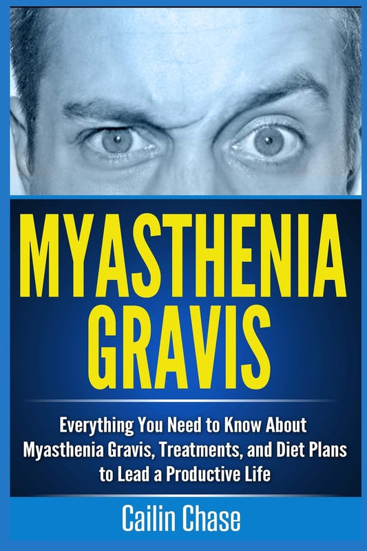 Myasthenia Gravis: Everything You Need to Know About Myasthenia Gravis, Treatments, and Diet Plans to Lead a Productive Life - 556